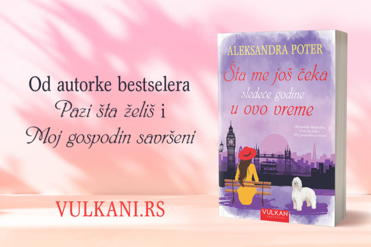 Nova ljubavna priča Aleksandre Poter „Šta me još čeka sledeće godine u ovo vreme“ u prodaji