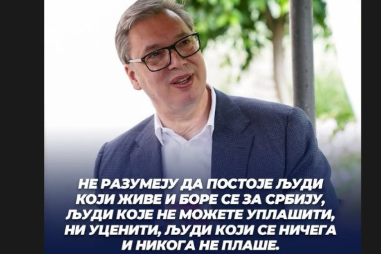"Postoje ljudi koje ne možete uplašiti": Vučić poslao važnu poruku
