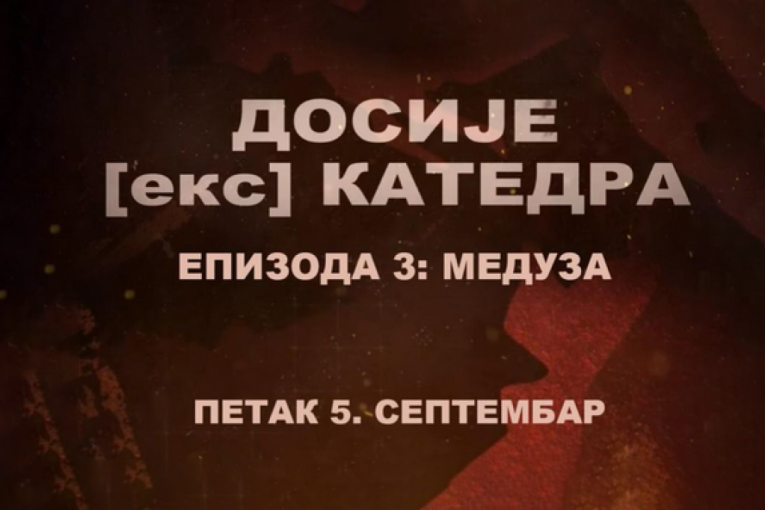 Ekskluzivno! Dosije (eks) katedra: Epizoda Meduza premijerno na malim ekranima!
