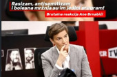 Brutalna reakcija Ane Brnabić: Rasizam, antisemitizam i bolesna mržnja su im jedini program!