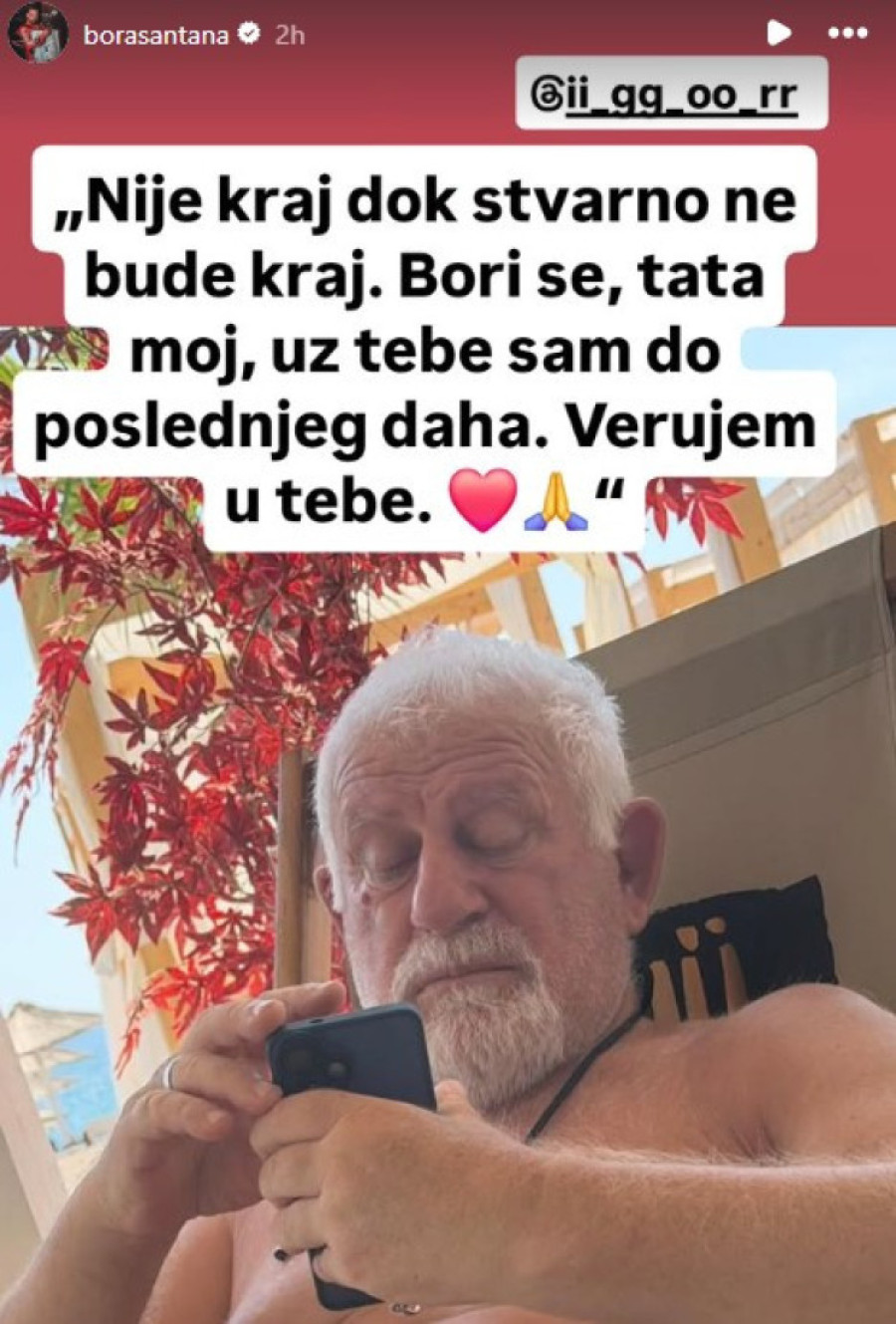 "Verujem u tebe!" Bora Santana uputio ocu moćnu poruku, u jeku njegove borbe za zdravlje (FOTO)